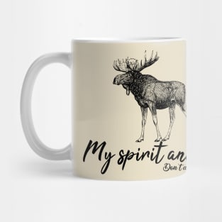 Moose is my spirit animal Mug